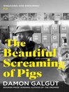 Cover image for The Beautiful Screaming of Pigs